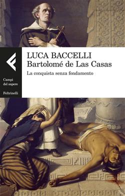 Bartolomé de Las Casas. La conquista senza fondamento