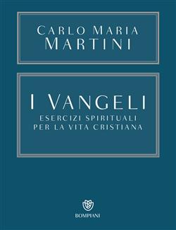 I Vangeli. Esercizi spirituali per la vita cristiana