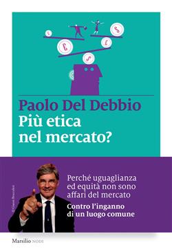 Più etica nel mercato? L'inganno di un luogo comune e le responsabilità della politica