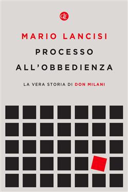 Processo all'obbedienza. La vera storia di don Milani