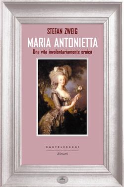 Maria Antonietta. Una vita involontariamernte eroica