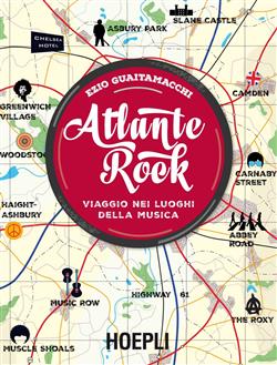Atlante rock. Viaggio nei luoghi della musica