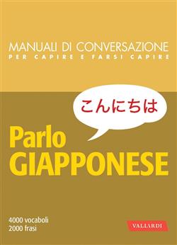Parlo giapponese. 4000 vocaboli, 2000 frasi