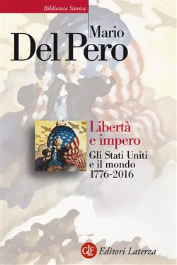 Libertà e impero. Gli Stati Uniti e il mondo 1776-2016