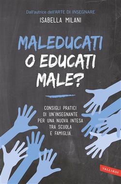 Maleducati o educati male?