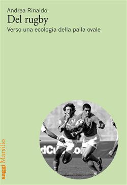 Del rugby. Verso una ecologia della palla ovale