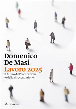 Lavoro 2025. Il futuro dell'occupazione (e della disoccupazione)