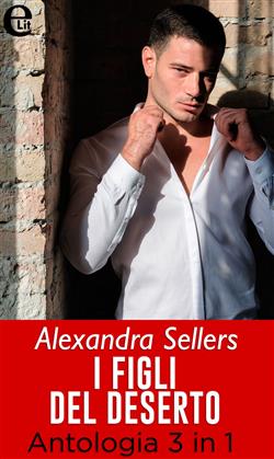 I figli del deserto: Il sigillo di Shakur-Il calice della felicità-La spada di Rostam
