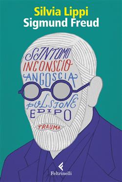 Sigmund Freud. La passione dell'ingovernabile