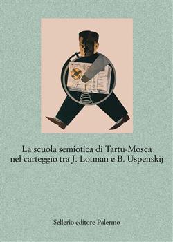 La scuola semiotica di Tartu-Mosca nel carteggio tra J. Lotman e B. Uspenskij