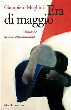Era di maggio. Cronache di uno psicodramma