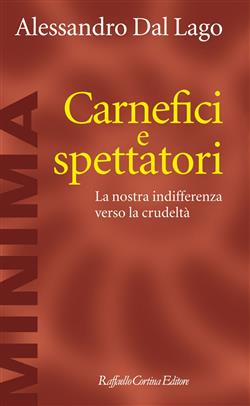 Carnefici e spettatori. La nostra indifferenza verso la crudeltà