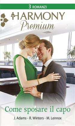 Come sposare il capo: A nozze con il capo-Un'assistente tutta da scoprire-Intrigante proposta di lavoro