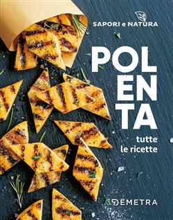 Polenta. Tutte le ricette