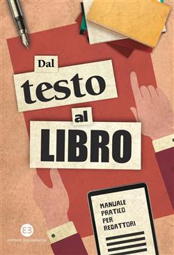 Dal testo al libro. Manuale pratico per redattori
