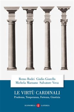 Le virtù cardinali. Prudenza, temperanza, fortezza, giustizia