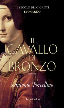 Il cavallo di bronzo. L'avventura di Leonardo. Il secolo dei giganti