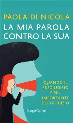 La mia parola contro la sua. Quando il pregiudizio è più importante del giudizio