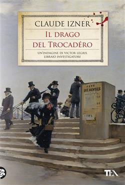 Il drago del Trocadéro. Un'indagine di Victor Legris libraio investigatore