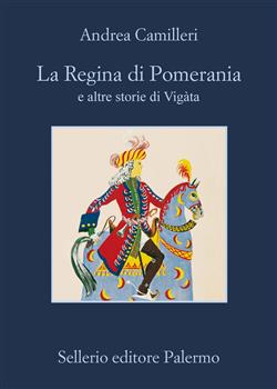 La regina di Pomerania e altre storie di Vigàta