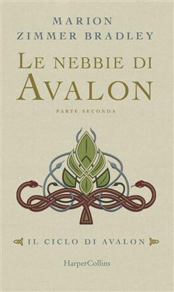 Le nebbie di Avalon. Il ciclo di Avalon. Parte seconda