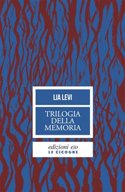 Trilogia della memoria. Tre romanzi all'ombra delle leggi razziali: Una bambina e basta-L'albergo della magnolia-L'amore mio non può