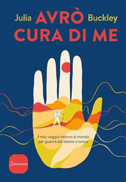 Avrò cura di me. Il mio viaggio intorno al mondo per guarire dal dolore cronico