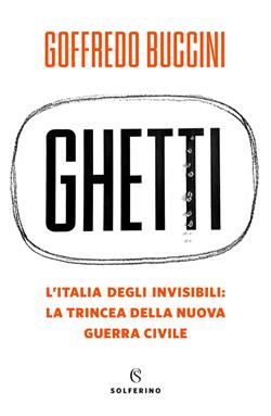 Ghetti. L'Italia degli invisibili: la trincea della nuova guerra civile