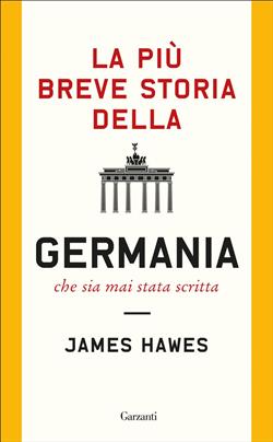 La più breve storia della Germania che sia mai stata scritta