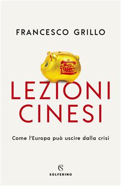 Lezioni cinesi. Come l'Europa può uscire dalla crisi