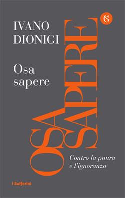 Osa sapere. Contro la paura e l'ignoranza