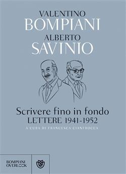 Scrivere fino in fondo. Lettere 1941-1952