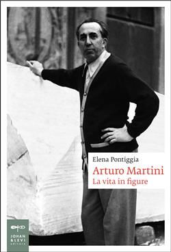 Arturo Martini. La vita in figure