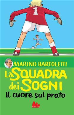 La squadra dei sogni 1. Il cuore sul prato