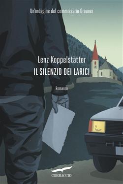 Il silenzio dei larici. Un'indagine del commissario Grauner