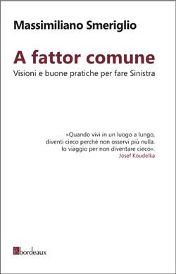 A fattor comune. Visioni e buone pratiche per fare sinistra