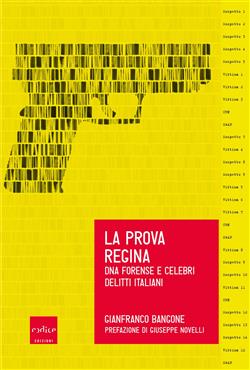 La prova regina. DNA forense e celebri delitti italiani