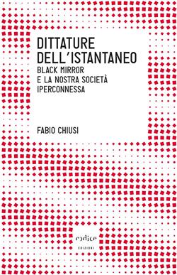 Dittature dell'istantaneo. Black mirror e la nostra società iperconnessa