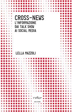 Cross-news. L'informazione dai talk show ai social media