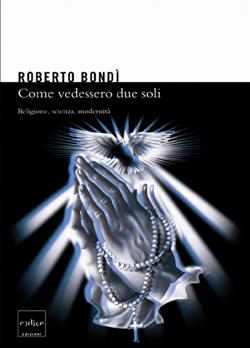 Come se vedessero due soli. Religione, scienza e modernità