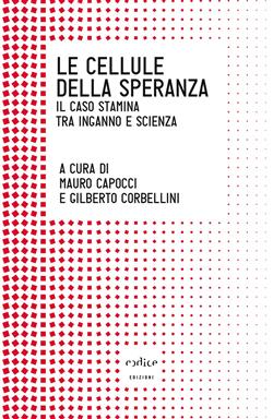 Le cellule della speranza. Il caso Stamina tra inganno e scienza
