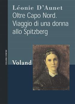 Oltre Capo Nord. Viaggio di una donna allo Spitzberg