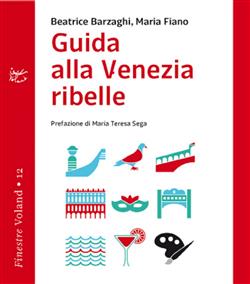 Guida alla Venezia ribelle