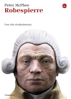 Robespierre. Una vita rivoluzionaria