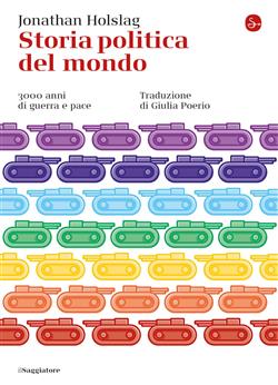 Storia politica del mondo. 3000 anni di guerra e pace