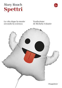 Spettri. La vita dopo la morte secondo la scienza