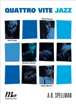 Quattro vite jazz. Cecil Taylor, Ornette Coleman, Herbie Nichols, Jackie Mclean