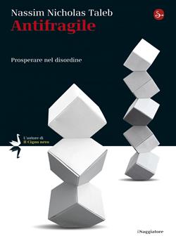Antifragile. Prosperare nel disordine