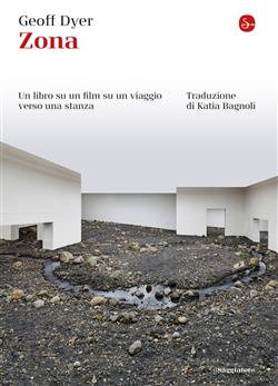Zona. Un libro su un film su un viaggio verso una stanza