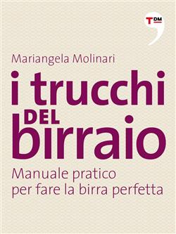 I trucchi del birraio. Manuale pratico per fare la birra perfetta